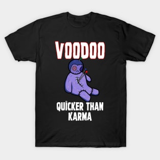 Voodoo Quicker Than Karma Funny Sarcastic Occult Design T-Shirt